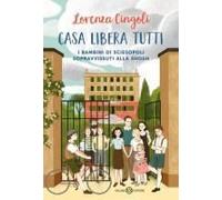 Casa Libera Tutti. I Bambini Di Sciesopoli Sopravvissuti Alla Shoah