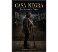 Casa NEGRA: L’or, la drogue et l’argent