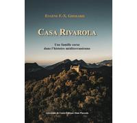 Casa Rivarola Une famille corse dans l’histoire méditerranéenne - Eugène F.X. Gherardi - Piazzola Alain Eds - broché - Essai