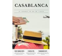 CASABLANCA 21 things to do in 7 days: Travel Guide - Must-Visit Attractions, Top Spots, and Insider Tips for a Memorable Itinerary.