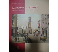 Casablanca et la France, mémoires croisées XIXe-XXe siècles