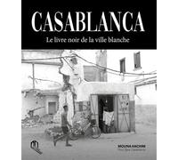 Casablanca Le livre noir de la Ville Blanche - Mouna Hachim - La Croisee Des Chemins - relié - Beau livre