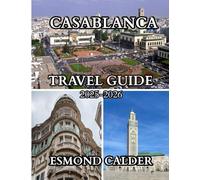 Casablanca Travel Guide 2025-2026: A Complete Traveler’s Companion to Morocco’s Vibrant Atlantic City