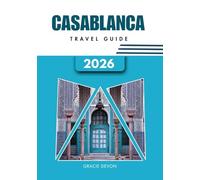 CASABLANCA TRAVEL GUIDE 2026: A seamless way to explore Morocco’s White City through history, coastal relaxation, and vibrant city life.
