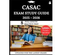 CASAC Exam Study Guide 2025-2026: Your All-in-One Prep to Success with Practice Questions, Detailed Explanations, and Expert Strategies