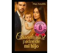 Casada con el padre de mi hijo.: Primer tomo.