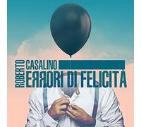 Casalino Roberto - Errori Di Felicita'