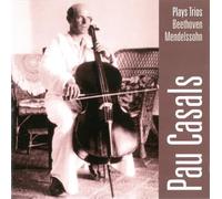 Casals plays Beethoven, Mendelssohn