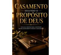 CASAMENTO SEGUNDO O PROPOSITO DE DEUS