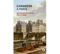 Casanova à Paris - Ses séjours racontés par lui-même - Giacomo Casanova - Archipoche - ebook (ePub) - Roman