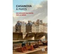 Casanova à Paris - Ses séjours racontés par lui-même Giacomo Casanova (Auteur), Gaston Capon (Préface)