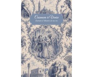 Casanova à Venise. Extraits d'histoire de ma vie
