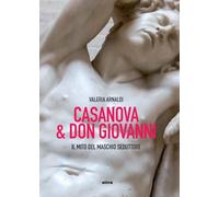 Casanova & Don Giovanni. Il mito del maschio seduttore