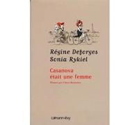 Casanova était une femme Régine Deforges (Auteur), Sonia Rykiel (Auteur)