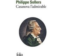 Casanova l'admirable Philippe Sollers (Auteur)