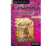 Casanova - Un Franc-maçon en Europe au XVIIIème siècle
