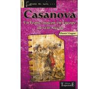 Casanova - Un Franc-maçon en Europe au XVIIIème siècle - Daniel Tougne - Trajectoire Eds - broché - Essai