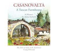 CASANOVALTA-A Tuscan Farmhouse: My Life in Italy with Architect Craig Ellwood