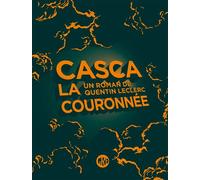 Casca la couronnée - Quentin Leclerc - L'ogre - broché - Roman