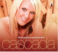 Cascada - What Do You Want from Me [Import]