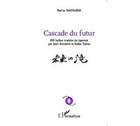 Cascade Du Futur - 100 Haïkus Traduits Du Japonais
