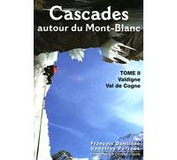 Cascades autour du Mont-Blanc: Tome 2, Valdigne, Val de Cogne