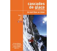Cascades de glace du Mont Blanc au Léman Volume 2 - Philippe Batoux - Jm Editions - broché - Guide