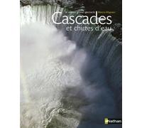 Cascades et chutes d'eau: La nature grand spectacle