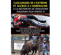 Cascadeurs De L'extrême Et Accros À L'adrénaline : À La Recherche De Sensations Toujours Plus Fortes !!!