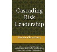 Cascading Risk Leadership: An AI-Driven Leadership Philosophy and Framework for Stress-Tested Decision-Making in Financial and Supply Chain Networks