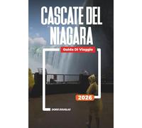 CASCATE DEL NIAGARA Guida di viaggio 2026: Tour panoramici, gite in barca e avventure in famiglia