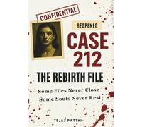 CASE 212 : The Rebirth File - A mind-bending psychological thriller about memory, murder, and the soul that remembers