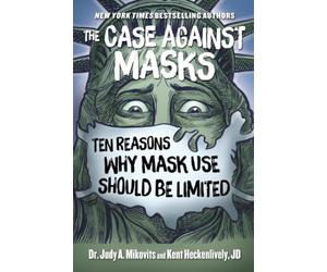 Case Against Masks: Ten Reasons Why Mask Use Should be Limited
