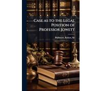 Case as to the Legal Position of Professor Jowett