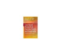 Case Based Research In Tourism, Travel, And Hospitality