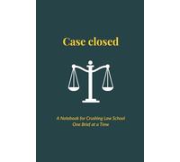 Case closed: A Notebook for Crushing Law School One Brief at a Time
