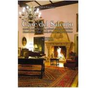 Case del Salento. Castelli, masserie, ville, palazzi e dimore storiche-Houses in Salento: castles, masserie, villas, palazzi and historic homes