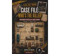 CASE FILE: WHO'S THE KILLER?: 50 Murder Mystery Logic Puzzles: A Crime-Solving Sudoku Book
