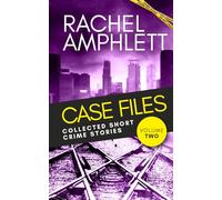 Case Files: Collected Short Crime Stories Volume 2: A murder mystery collection of twisted short stories