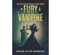 Case Files from the Nightfall Detective Agency: Fury of the Vampire: A Mystery Horror Fiction Novella