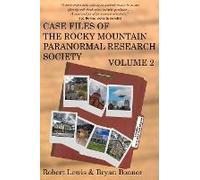 Case Files Of The Rocky Mountain Paranormal Research Society Volume 2