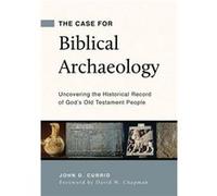 Case for Biblical Archaeology The by John D Currid John D Currid (Auteur)