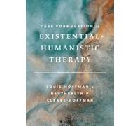 Case Formulation In Existential-Humanistic Therapy