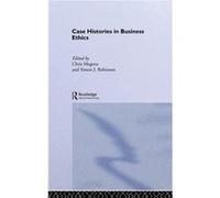 Case Histories in Business Ethics by Chris Megone