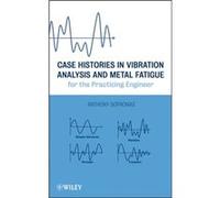 Case Histories in Vibration Analysis and Metal Fatigue for the Practicing Engineer by Anthony Sofronas Anthony Sofronas (Auteur)