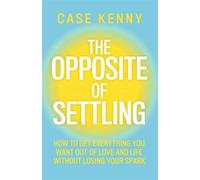 Case Kenny The Opposite of Settling (Relié)