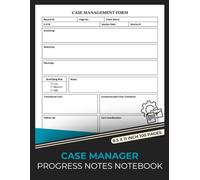 Case Manager Progress Notes Notebook: Case Management Form | Client Progress Note-Taking Log Book | 100 Forms