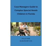 Case Managers Guide to Complex Special Needs Children in Florida