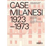 Case milanesi. 1923-1973. Cinquant'anni di architettura residenziale a Milano. Ediz. italiana e inglese