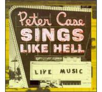 Peter Case – Sings Like Hell
